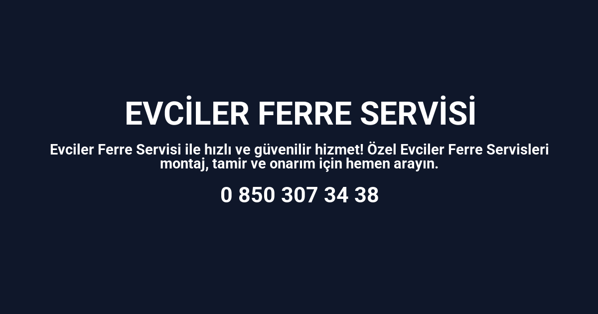 Evciler Ferre Servisi